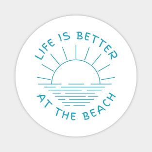 Life is better at the beach Magnet